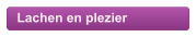Lachen en plezier